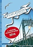 Wilhelmshaven und Umgebung: Der kleine Reiseführer, 2. aktualisierte Auflage livre