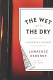 The Wet and the Dry: A Drinker's Journey livre