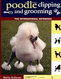 Poodle Clipping and Grooming: The International Reference (Howell Reference Books) (English Edition) livre
