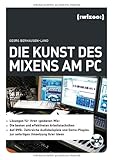 Die Kunst des Mixens am PC: Lösungen für Ihren 'goldenen Mix'. Die besten und effektivsten Arbeits livre