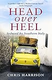 Head Over Heel: Seduced by Southern Italy (English Edition) livre