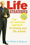 Life Strategies: The no-nonsense approach to turning your life around livre