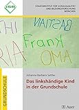 Das linkshändige Kind in der Grundschule: 1. bis 4. Klasse (Linkshändigkeit) livre