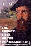 The Private Lives Of The Impressionists livre