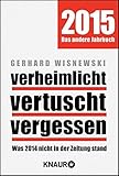 verheimlicht vertuscht vergessen: Was 2014 nicht in der Zeitung stand livre