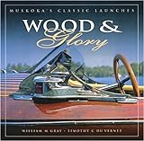 Wood And Glory: Muskokas Classic Launches livre