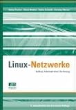 Linux Netzwerke. Aufbau, Administration, Sicherung livre