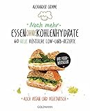 Noch mehr Essen ohne Kohlenhydrate: 60 neue köstliche Low-Carb-Rezepte - Auch vegan und vegetarisch livre