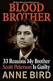 Blood Brother: 33 Reasons My Brother Scott Peterson Is Guilty livre