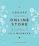 Create Your Own Online Store (Using WordPress) in a Weekend livre