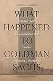 What Happened to Goldman Sachs: An Insider's Story of Organizational Drift and its Unintended Conseq livre