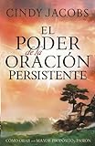 El poder de la oración persistente: Cómo orar con mayor propósito y pasión (Spanish Edition) livre