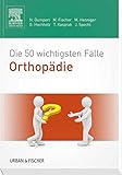 Die 50 wichtigsten Fälle Orthopädie livre