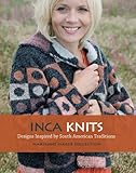 Inca Knits: Designs Inspired by South American Traditions livre