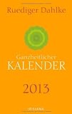 Ruediger Dahlkes ganzheitlicher Kalender 2013 livre