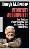 Vergesst Auschwitz!: Der deutsche Erinnerungswahn und die Endlösung der Israel-Frage livre