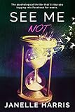 See Me Not: The psychological thriller that'll stop you logging into Facebook for weeks (English Edi livre