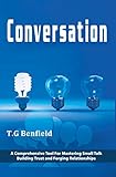 Conversation: A Comprehensive Tool For Mastering Small Talk, Building Trust and Forging Relationship livre