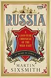 Russia: A 1,000-Year Chronicle of the Wild East (English Edition) livre