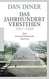 Das Jahrhundert verstehen: Eine universalhistorische Deutung livre