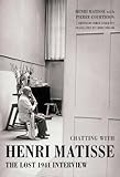 Chatting with Henri Matisse: The Lost 1941 Interview livre