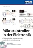 Mikrocontroller in der Elektronik: Mikrocontroller programmieren und in der Praxis einsetzen (PC & E livre