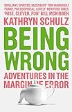 Being Wrong: Adventures in the Margin of Error livre