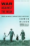 War Against the Weak: Eugenics and America's Campaign to Create a Master Race livre