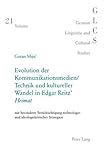 Evolution der Kommunikationsmedien/Technik und kultureller Wandel in Edgar Reitz' «Heimat»: mit be livre