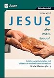 Jesus - Leben, Wirken, Botschaft Klasse 5-7: Schülernahe Materialien mit didaktisch- methodischen H livre