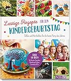 Lustige Rezepte für den Kindergeburtstag: Süßes und Herzhaftes für die beste Party des Jahres livre