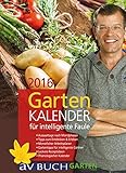 Gartenkalender 2016: für intelligente Faule (avBuch im Cadmos Verlag) livre