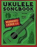 Ukulele Songbook: Weihnachtslieder livre