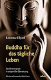 Buddha für das tägliche Leben: Das Dhammapada in zeitgemäßer Übersetzung. Mit einem Vorwort des livre