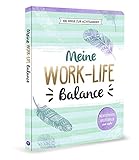 Meine Work-Life-Balance - 100 Wege zur Achtsamkeit: Meditationen, Anleitungen und mehr livre