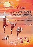 Yoga Sequences Companion: A Treasure Trove for Students and Teachers livre