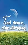 Find Peace, Stop Worrying (English Edition) livre