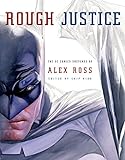 Rough Justice: The DC Comics Sketches of Alex Ross livre