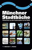 Münchner Stadtbäche: Reiseführer zu den Lebensadern einer Stadt livre