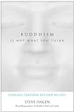 Buddhism Is Not What You Think: Finding Freedom Beyond Beliefs (English Edition) livre