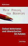 Mein Freund, der Rotstift: Selbst lektorieren und überarbeiten für Autoren livre