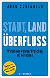 Stadt - Land - Überfluss: Warum wir weniger brauchen als wir haben (Fischer Paperback) livre