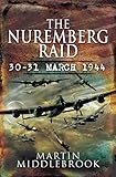 Nuremberg Raid: 30-31 March 1944 (English Edition) livre