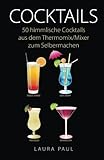 Cocktails: 50 himmlische Cocktails aus dem Thermomix/Mixer zum Selbermachen livre