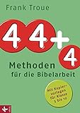 44 plus 4 Methoden für die Bibelarbeit: Mit Kopiervorlagen für Klasse 3 bis 10 livre