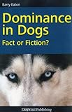 Dominance in Dogs - Fact or Fiction? (English Edition) livre