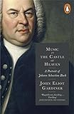 Music in the Castle of Heaven: A Portrait of Johann Sebastian Bach livre