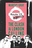 Route 19 Revisited: The Clash and London Calling livre