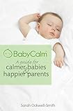 BabyCalm: A Guide for Calmer Babies and Happier Parents (English Edition) livre
