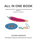 ALL IN ONE BOOK: LEARN HOW TO INSTALL APACHE, PHP AND MYSQL EASILY IN MINUTES! COMPLETELY ILLUSTRATE livre